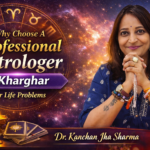 Why Choose a Professional Astrologer in Kharghar for Life Problems